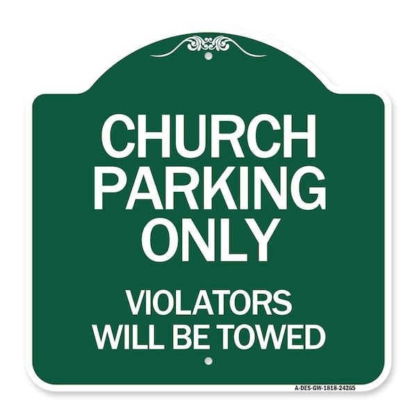 Church Parking Violators Will Towed, Green & White Aluminum Sign, 18" x 18", GW-1818-24265